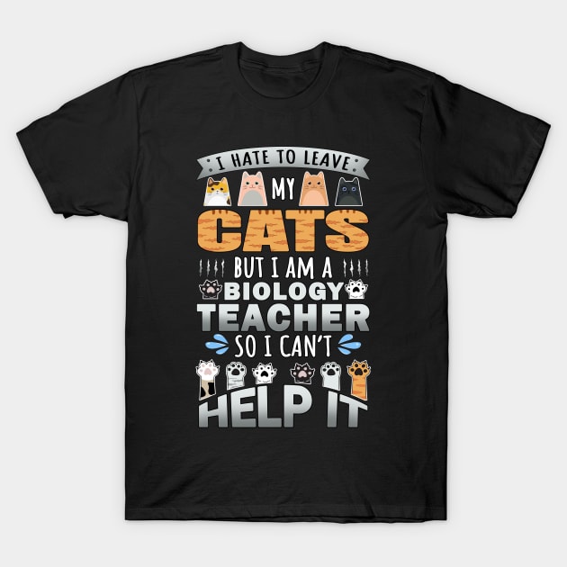 Biology Teacher Works for Cats Quote T-Shirt by jeric020290